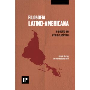 E-BOOK  FILOSOFIA LATINO-AMERICANA – O ENSINO DE ÉTICA E POLÍTICA
