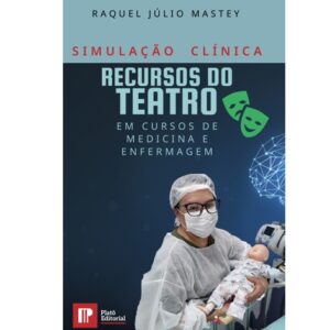 Simulação clínica : recursos do teatro em cursos de medicina e enfermagem