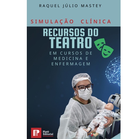 Simulação clínica : recursos do teatro em cursos de medicina e enfermagem