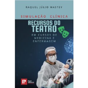 Simulação clínica : recursos do teatro em cursos de medicina e enfermagem