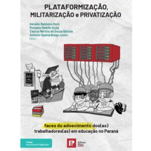PLATAFORMIZAÇÃO, MILITARIZAÇÃO e PRIVATIZAÇÃO